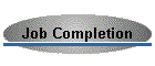 Job Completion