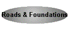 Roads & Foundations
