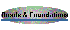 Roads & Foundations